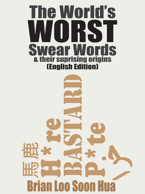 Title details for The World's Worst Swear Words & Their Surprising Origins by Brian Loo Soon Hua - Available